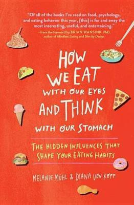 How We Eat with Our Eyes and Think with Our Stomach(English, Electronic book text, Muhl Melanie)