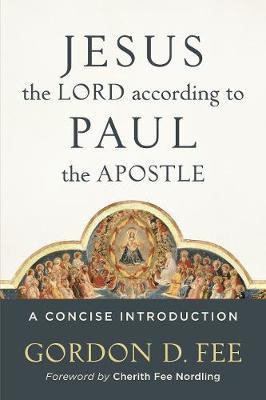 Jesus the Lord According to Paul the Apostle(English, Electronic book text, Fee Gordon D.)