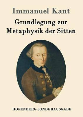 Grundlegung zur Metaphysik der Sitten(German, Paperback, Immanuel Kant)