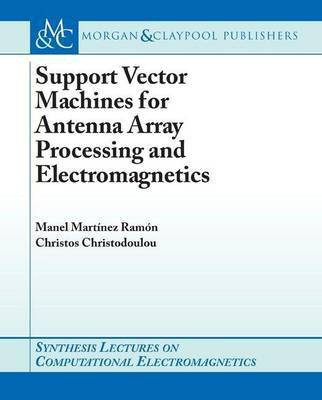 Support Vector Machines for Antenna Array Processing and Electromagnetics(English, Electronic book text, Martinez-Ramon Manel)