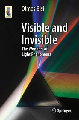 Visible and Invisible; The Wonders of Light Phenomena(English, Electronic book text, unknown)