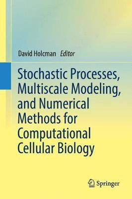 Stochastic Processes, Multiscale Modeling, and Numerical Methods for Computational Cellular Biology(English, Hardcover, unknown)
