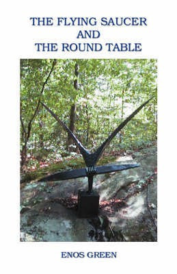 The Flying Saucer and the round Table(English, Paperback, Green Enos)