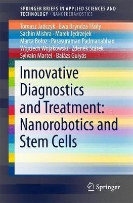 Innovative Diagnostics and Treatment: Nanorobotics and Stem Cells(English, Paperback, Jadczyk Tomasz)