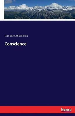 Conscience(English, Paperback, Follen Eliza Lee Cabot)