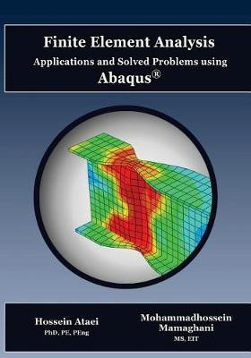 Finite Element Analysis Applications and Solved Problems using ABAQUS(English, Paperback, Mamaghani Eit Mohammadhossein PhD)