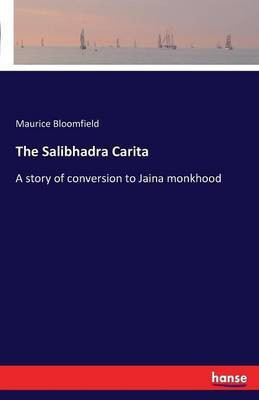 The Salibhadra Carita(English, Paperback, Bloomfield Maurice)