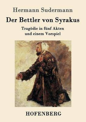 Der Bettler von Syrakus(German, Paperback, Hermann Sudermann)