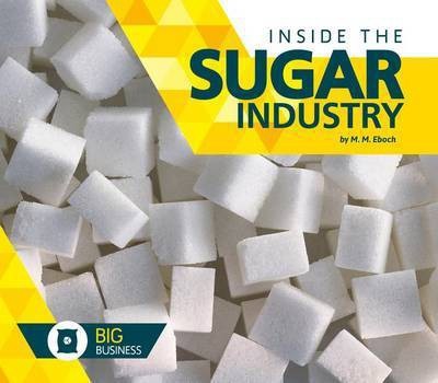 Inside the Sugar Industry(English, Electronic book text, Eboch M M)