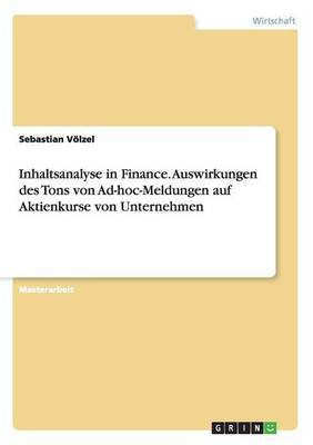 Inhaltsanalyse in Finance. Auswirkungen des Tons von Ad-hoc-Meldungen auf Aktienkurse von Unternehmen(German, Paperback, Voelzel Sebastian)