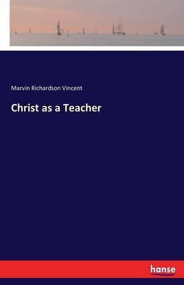 Christ as a Teacher(English, Paperback, Vincent Marvin Richardson)