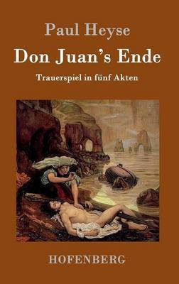 Don Juan's Ende(German, Hardcover, Paul Heyse)