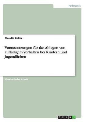 Voraussetzungen fur das Ablegen von auffalligem Verhalten bei Kindern und Jugendlichen(German, Paperback, Zeller Claudia)