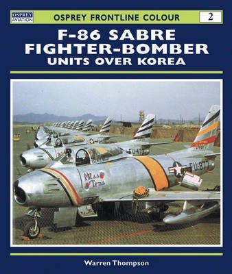 F-86 Sabre Fighter-bomber Units Over Korea(English, Paperback, Thompson Warren)