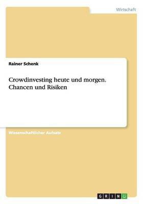 Crowdinvesting heute und morgen. Chancen und Risiken(German, Paperback, Schenk Rainer)