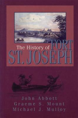 The History of Fort St. Joseph(English, Electronic book text, Abbott John Roblin)