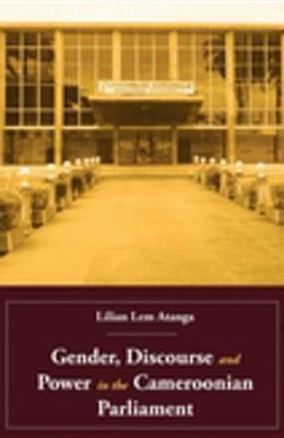 Gender, Discourse and Power in the Cameroonian Parliament(English, Electronic book text, Atanga Lilian Lem)