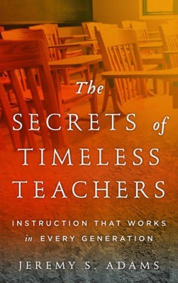 The Secrets of Timeless Teachers(English, Paperback, Adams Jeremy S.)