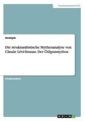 Die strukturalistische Mythenanalyse von Claude Levi-Strauss. Der OEdipusmythos(German, Paperback, Anonym)