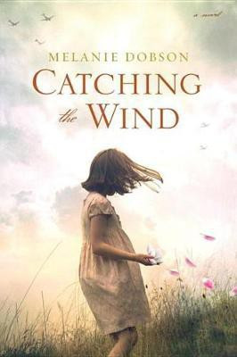Catching the Wind(English, Electronic book text, Dobson Melanie)