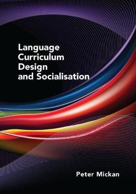 Language Curriculum Design and Socialisation(English, Electronic book text, Mickan Peter)