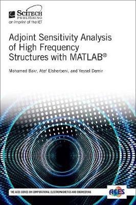 Adjoint Sensitivity Analysis of High Frequency Structures with MATLAB (R)(English, Electronic book text, Bakr Mohamed H.)