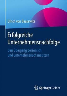 Erfolgreiche Unternehmensnachfolge(German, Hardcover, von Bassewitz Ulrich)