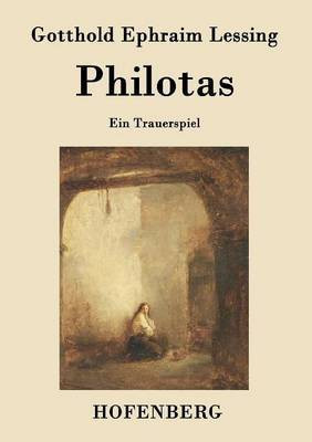 Philotas(German, Paperback, Lessing Gotthold Ephraim)