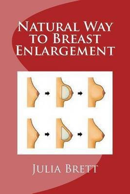 Natural Way to Breast Enlargement(English, Paperback, Brett Julia)