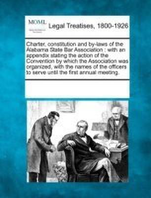 Charter, Constitution and By-Laws of the Alabama State Bar Association(English, Paperback, unknown)