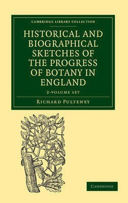 Historical and Biographical Sketches of the Progress of Botany in England 2 Volume Set(English, Book, Pulteney Richard)
