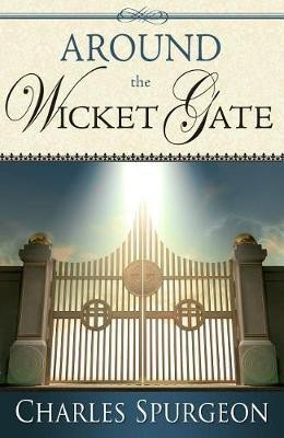 Around the Wicket Gate(English, Paperback, Spurgeon Charles H)