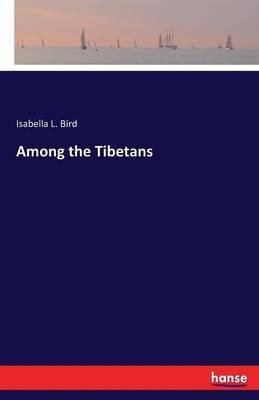 Among the Tibetans(English, Paperback, Bird Isabella L)
