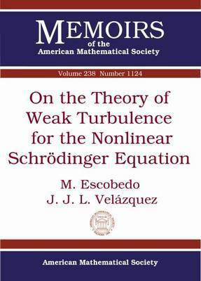 On the Theory of Weak Turbulence for the Nonlinear Schrodinger Equation(English, Paperback, Escobedo M.)