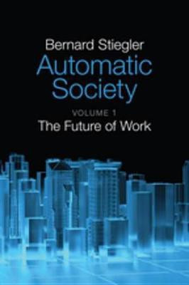Automatic Society, Volume 1(English, Electronic book text, Stiegler Bernard)
