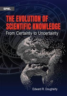 The Evolution of Scientific Knowledge(English, Paperback, Dougherty Edward R.)