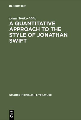 A quantitative approach to the style of Jonathan Swift(English, Electronic book text, Milic Louis Tonko)