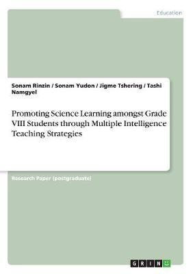 Promoting Science Learning amongst Grade VIII Students through Multiple Intelligence Teaching Strategies(English, Paperback, Namgyel Tashi)
