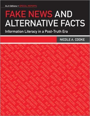 Fake News and Alternative Facts(English, Paperback, Cooke Nicole A.)