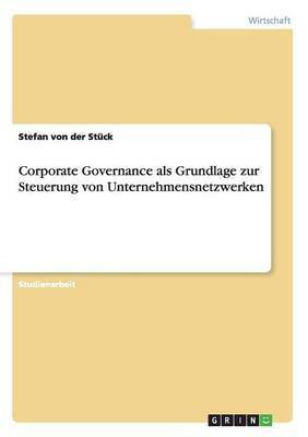Corporate Governance als Grundlage zur Steuerung von Unternehmensnetzwerken(German, Paperback, Von Der Stuck Stefan)