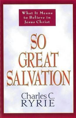 So Great Salvation(English, Electronic book text, Ryrie Charles C C)