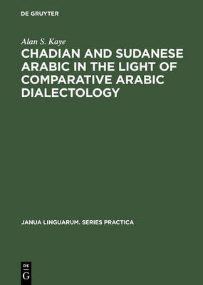 Chadian and Sudanese Arabic in the Light of Comparative Arabic Dialectology(English, Electronic book text, Kaye Alan S.)