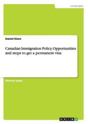 Canadian Immigration Policy. Opportunities and steps to get a permanent visa(English, Paperback, Eisen Daniel)