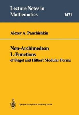 Non-Archimedean L-functions  - Of Siegel and Hilbert Modular Forms(English, Paperback, Panchishkin Alexei A.)