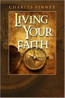 Living Your Faith(English, Paperback, Finney Charles)