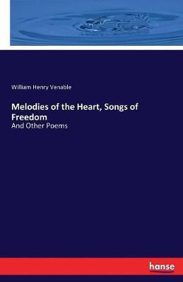 Melodies of the Heart, Songs of Freedom(English, Paperback, Venable William Henry)