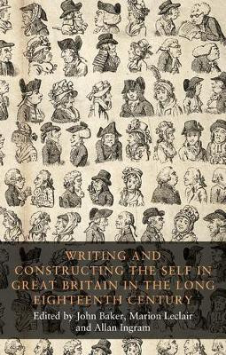 Writing and Constructing the Self in Great Britain in the Long Eighteenth Century(English, Electronic book text, unknown)