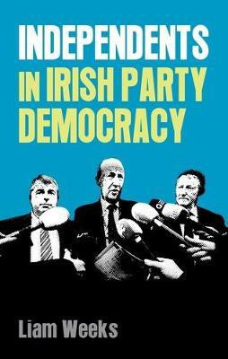 Independents in Irish Party Democracy(English, Electronic book text, Weeks Liam)