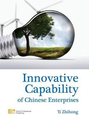 Innovative Capability of Chinese Enterprises(English, Electronic book text, President of the Business School at the Renmin University of China Yi Zhihong)
