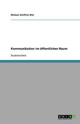 Kommunikation im oeffentlichen Raum(German, Paperback, Schiffner-Ritz Michael)